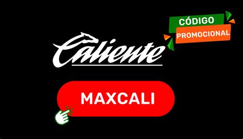 Código promocional Caliente: MAXCALI .